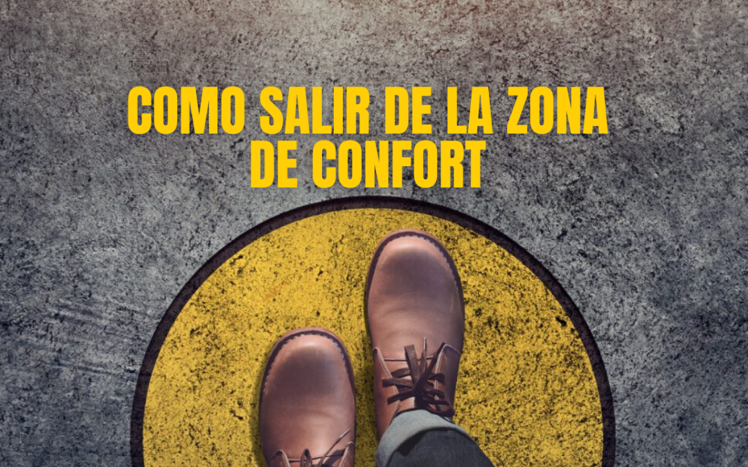 ¿Qué Es La Zona De Confort y Cómo Salir De Ella?